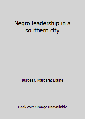 Negro leadership in a southern city B0006AXYPC Book Cover