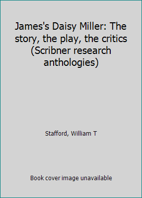 James's Daisy Miller: The story, the play, the ... B0007FP8V4 Book Cover