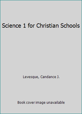 Science 1 for Christian Schools 1579249078 Book Cover