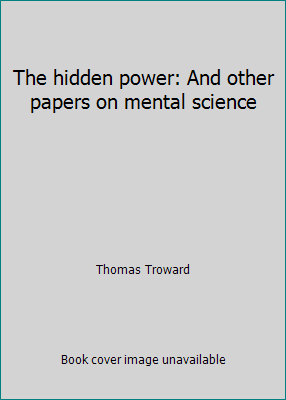 The hidden power: And other papers on mental sc... B0008CAM44 Book Cover