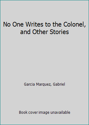 No One Writes to the Colonel, and Other Stories 0809590549 Book Cover