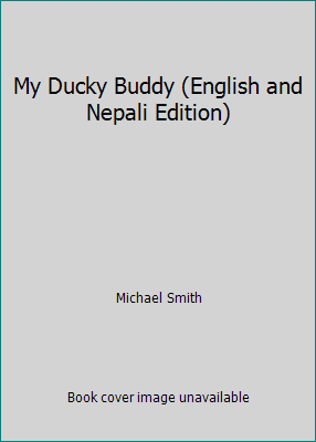 My Ducky Buddy (English and Nepali Edition) 0991345428 Book Cover