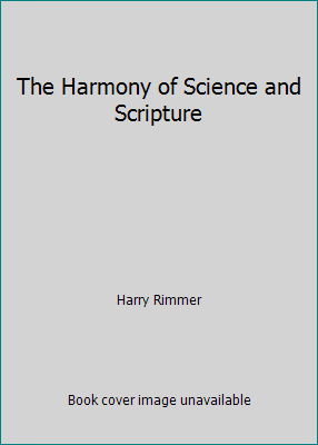The Harmony of Science and Scripture 0802815545 Book Cover