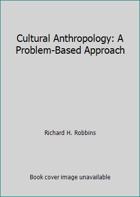 Cultural Anthropology: A Problem-Based Approach 0534617980 Book Cover