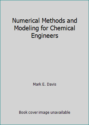Numerical Methods and Modeling for Chemical Eng... 0471887617 Book Cover