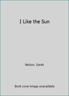 I Like the Sun 1646861019 Book Cover