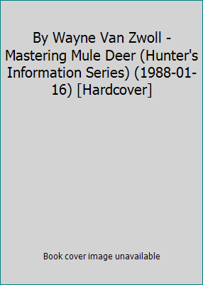 By Wayne Van Zwoll - Mastering Mule Deer (Hunte... B0146V1FX4 Book Cover