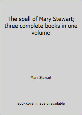 The spell of Mary Stewart; three complete books... B00Y1JXFMQ Book Cover