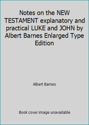 Notes on the NEW TESTAMENT explanatory and prac... B016J0TFIW Book Cover