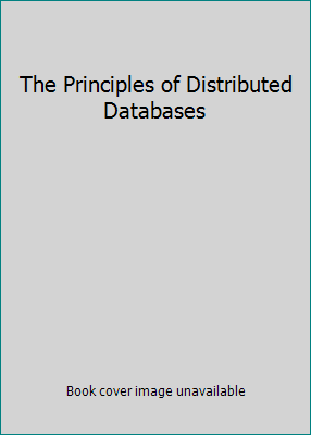 The Principles of Distributed Databases 0136079385 Book Cover
