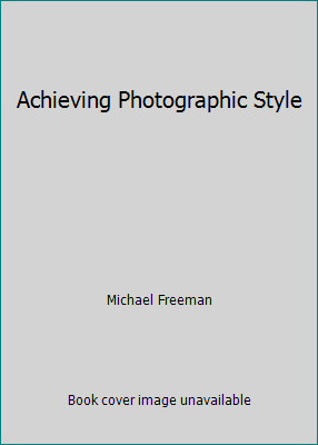Achieving Photographic Style 0817435085 Book Cover