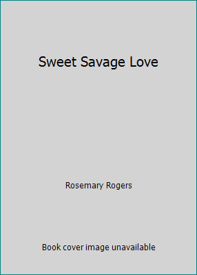 sweet savage love by rosemary rogers sweet savage love by rosemary rogers