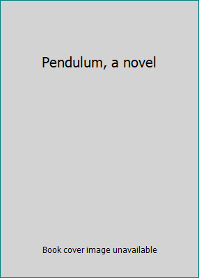 Pendulum, a novel B001G5DHTE Book Cover