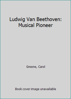 Ludwig Van Beethoven: Musical Pioneer 0516042084 Book Cover