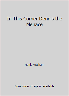 In This Corner Dennis the Menace B000H7TRQY Book Cover