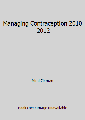 Managing Contraception 2010-2012 0979439523 Book Cover