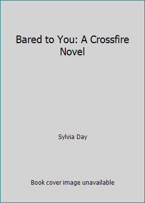 Bared to You: A Crossfire Novel 1405915161 Book Cover