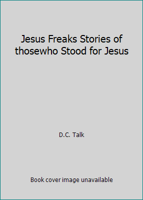 Jesus Freaks Stories of thosewho Stood for Jesus 0863473881 Book Cover