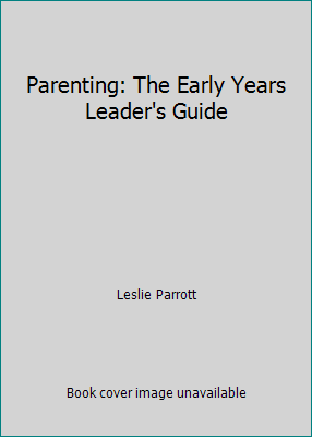 Parenting: The Early Years Leader's Guide 1572751037 Book Cover