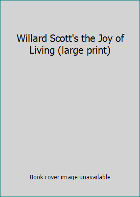 Willard Scott's the Joy of Living (large print) B000NREE3E Book Cover