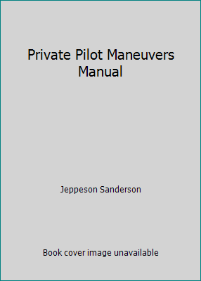 Private Pilot Maneuvers Manual 0884871185 Book Cover
