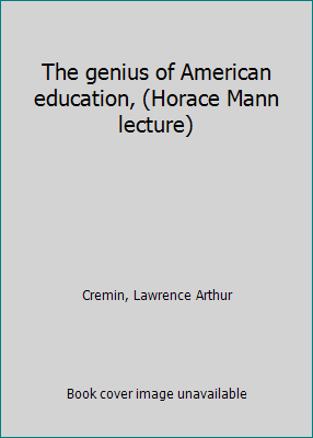 The genius of American education, (Horace Mann ... B0007DE72C Book Cover