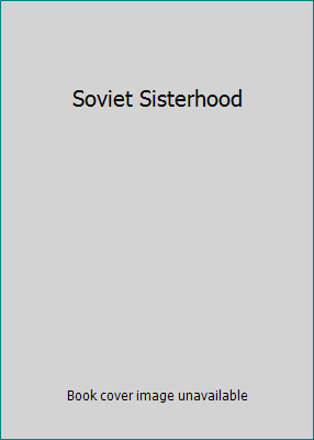 Soviet Sisterhood 0253287901 Book Cover
