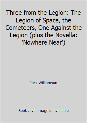 Three from the Legion: The Legion of Space, the... B00ILNB2TG Book Cover