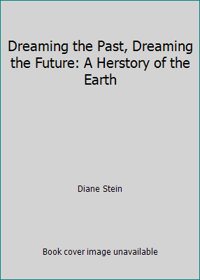Dreaming the Past, Dreaming the Future: A Herst... 0895945193 Book Cover
