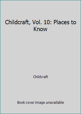 Childcraft, Vol. 10: Places to Know B002V1V0GY Book Cover