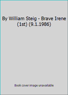 By William Steig - Brave Irene (1st) (9.1.1986) B00HTJMCS8 Book Cover