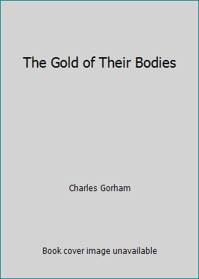 The Gold of Their Bodies B0010HNTJ6 Book Cover