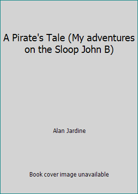 A Pirate's Tale (My adventures on the Sloop Joh... 0439862213 Book Cover