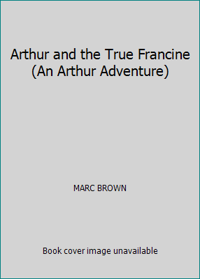 Arthur and the True Francine (An Arthur Adventure) 0590366556 Book Cover