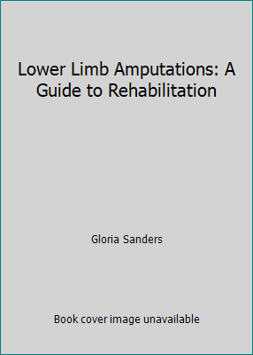 Lower Limb Amputations: A Guide to Rehabilitation 0803677235 Book Cover