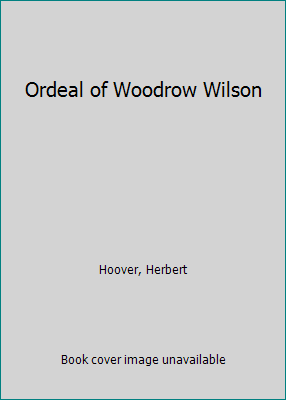 Ordeal of Woodrow Wilson B000UCJ2AC Book Cover