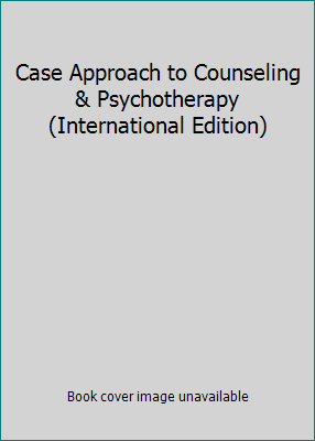 Case Approach to Counseling & Psychotherapy (In... 0495505951 Book Cover