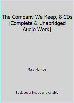 The Company We Keep, 8 CDs [Complete & Unabridg... 1436162866 Book Cover