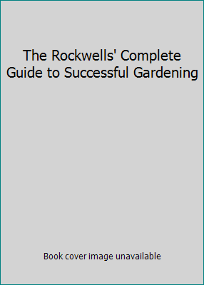 The Rockwells' Complete Guide to Successful Gar... B000K0BYFA Book Cover