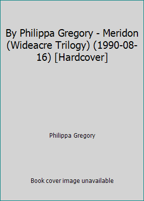 By Philippa Gregory - Meridon (Wideacre Trilogy... B014BGYMQQ Book Cover