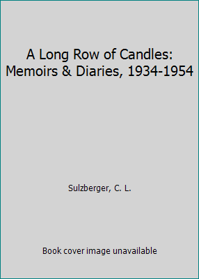 A Long Row of Candles: Memoirs & Diaries, 1934-1954 by Sulzberger, C. L.