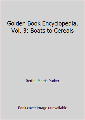 Golden Book Encyclopedia, Vol. 3: Boats to Cereals B000NPUJDA Book Cover