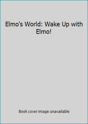 Elmo's World: Wake Up with Elmo! 073892377X Book Cover