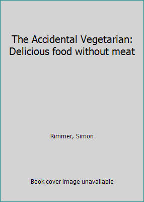 The Accidental Vegetarian: Delicious food witho... 1845337476 Book Cover