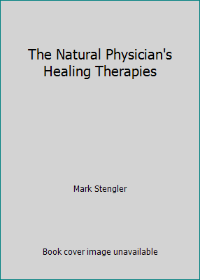 The Natural Physician's Healing Therapies 088723318X Book Cover