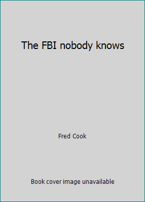 The FBI nobody knows B0007KESR4 Book Cover
