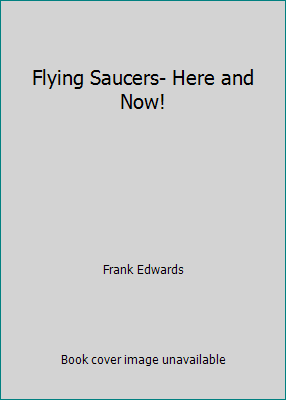 Flying Saucers- Here and Now! B001GYHJK8 Book Cover