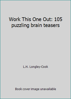 Work This One Out: 105 puzzling brain teasers B000AZ84Z8 Book Cover
