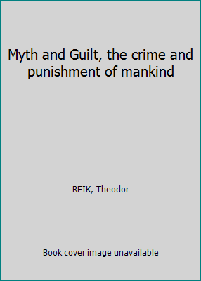 Myth and Guilt, the crime and punishment of man... B000O650P0 Book Cover