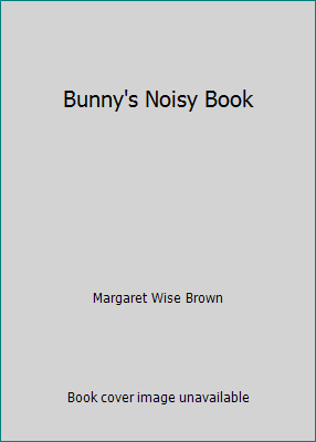 Bunny's Noisy Book 0439284929 Book Cover